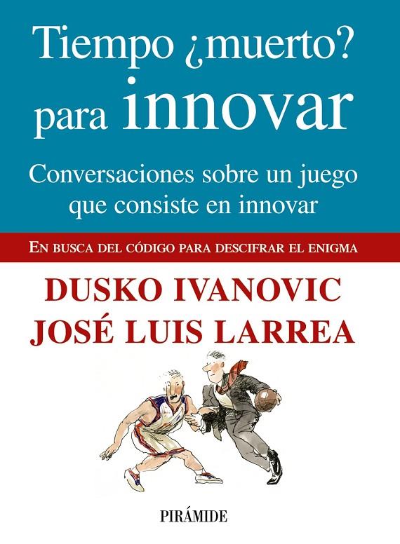 Tiempo ¿muerto? para innovar | 9788436824049 | Dusko Ivanovic - José Luis Larrea