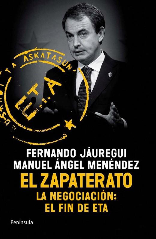 El Zapaterato. La negociación: el fin de ETA | 9788499420097 | Fernando Jáuregui - Manuel Ángel Menéndez