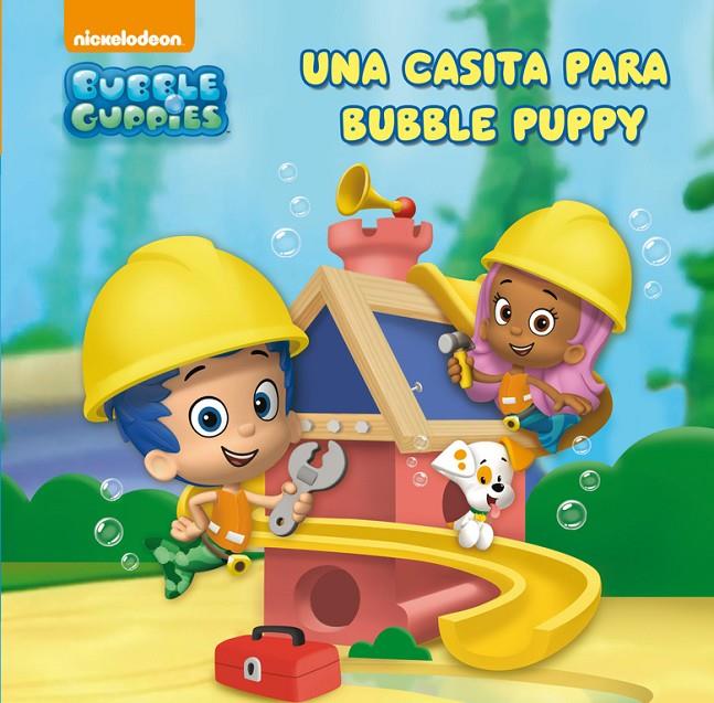 casita para Bubble Puppy | 9788448840501 | Nickelodeon,