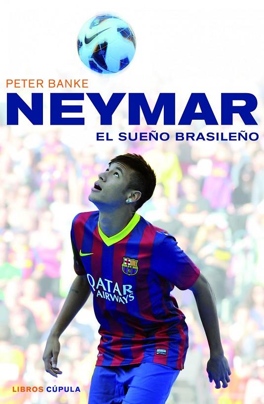 Neymar. El sueño brasileño | 9788448018672 | Peter Banke