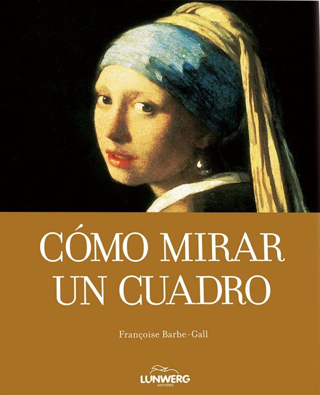 Cómo mirar un cuadro | 9788497856621 | Françoise Barbe-Gall