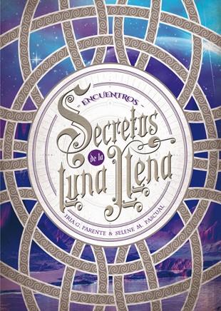 Encuentros. Secretos de la luna llena | 9788424659974 | Iria G. Parente & Selene M. Pascual