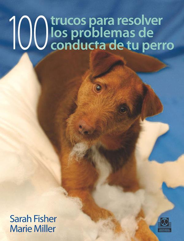 Cien trucos para resolver los problemas de conducta de tu perro (Color) | 9788499100531 | Fisher, Sarah/Miller, Marie