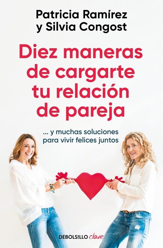 Diez maneras de cargarte tu relación de pareja | 9788466378666 | Ramírez, Patricia/Congost, Silvia