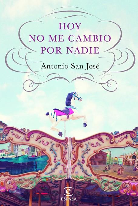 Hoy no me cambio por nadie | 9788467040517 | Antonio San José