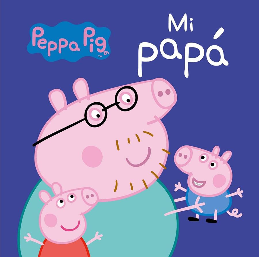 Peppa Pig : Mi Papá  | 9788448846268 | Hasbro,/Eone,