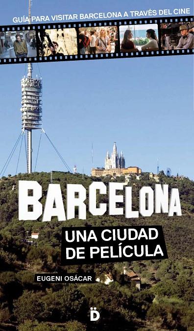 Barcelona. Una ciudad de película | 9788494143809 | Eugeni Osácar