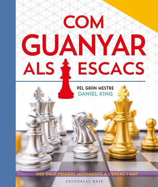 Com guanyar als escacs. Pel gran mestre Daniel King | 9788410131422 | King, Daniel