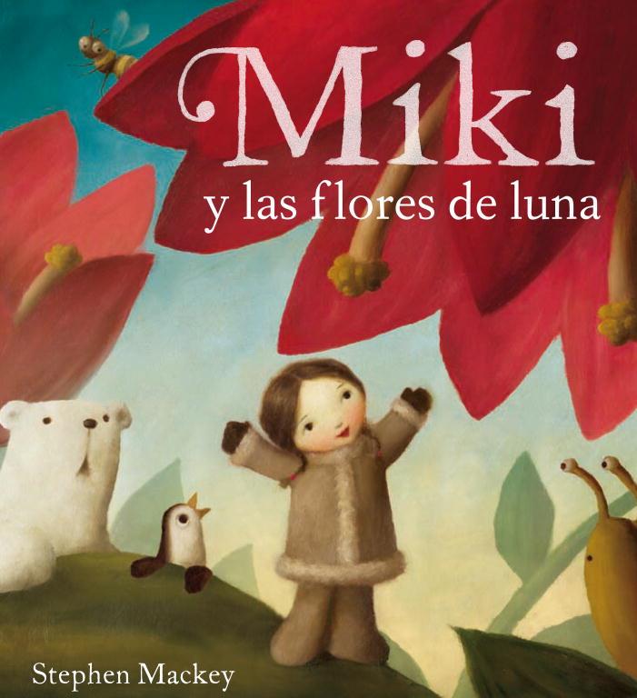 Miki y las flores de luna | 9788448831349 | Stephen Mackey