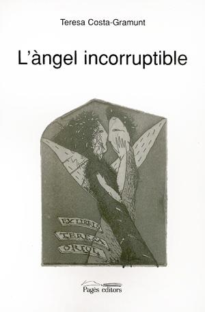 L'àngel incorruptible | 9788479353964 | Costa-Gramunt, Teresa