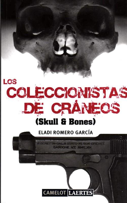 Los coleccionistas de cráneos (Skull & Bones) | 9788475846774 | Eladi Romero García