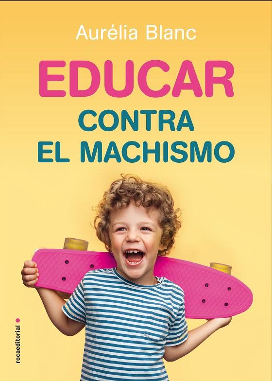 Educar contra el machismo | 9788417805241 | Blanc, Aurélia