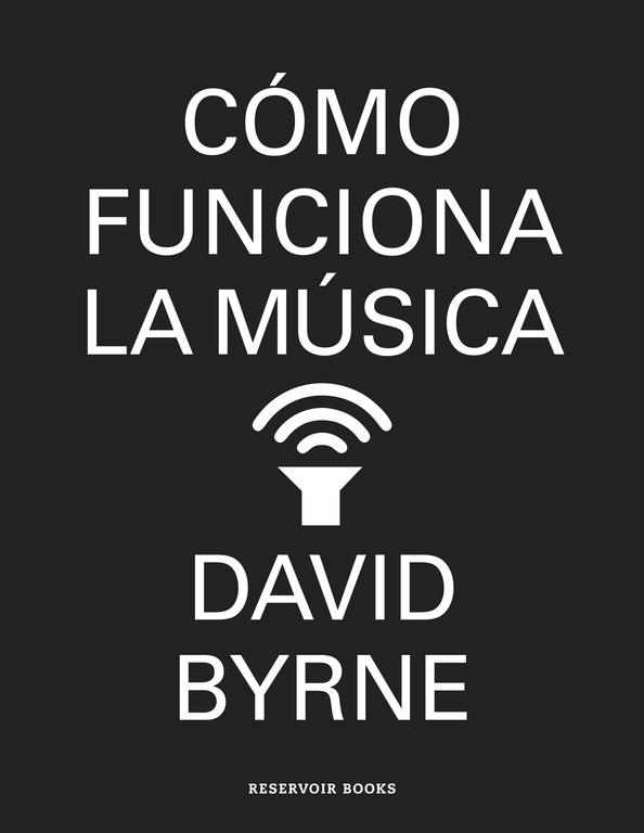 Cómo funciona la música | 9788439727972 | David Byrne