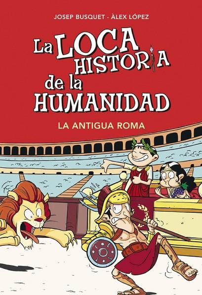 La loca historia de la humanidad - La antigua Roma | 9788490431955 | Josep Busquet - Àlex López