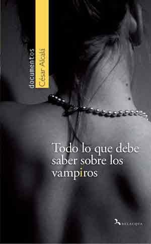 Todo lo que debe saber sobre los vampiros | 9788492460113 | César Alcalá