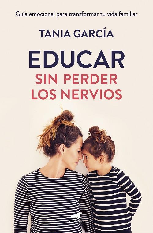 Educar sin perder los nervios | 9788416076864 | García, Tania