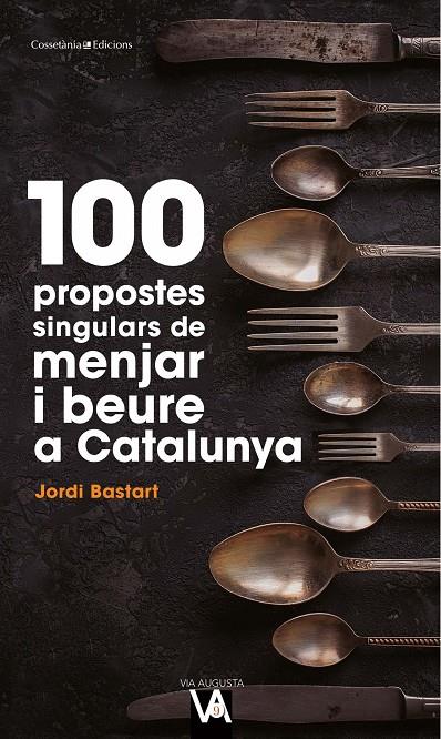 100 propostes singulars de menjar i beure a Catalunya | 9788490349519 | Bastart, Jordi