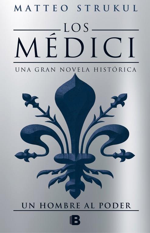 Los Médici. Un hombre al poder | 9788466662628 | Matteo Strukul