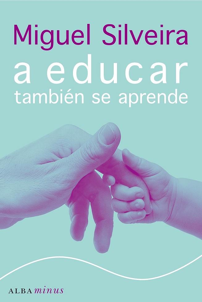 A educar también se aprende | 9788484284536 | Miguel Silveira