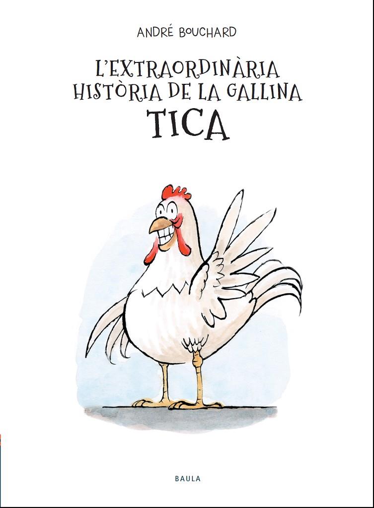 L'extraordinària història de la gallina Tica | 9788447941964 | Bouchard, André