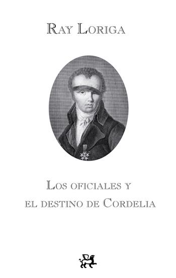 Los oficiales y el destino de Cordelia | 9788476698792 | Ray Loriga