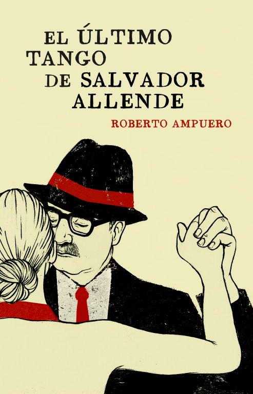 El último tango de Salvador Allende | 9788401353284 | Roberto Ampuero