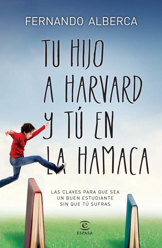 Tu hijo a Harvard y tú en la hamaca | 9788467040418 | Fernando Alberca