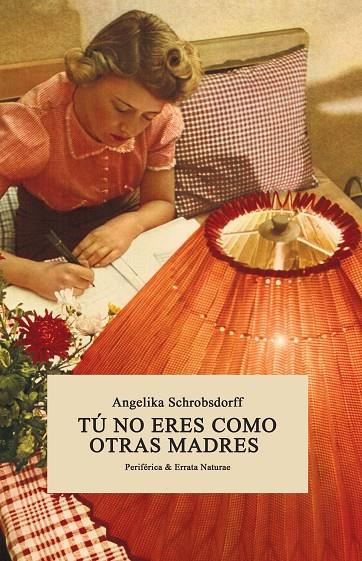 Tú no eres como otras madres | 9788416544134 | Angelika Schrobsdorff