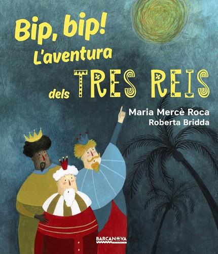 Bip, bip! L'aventura dels tres reis | 9788448942731 | Maria Mercè Roca i Roberta Brida