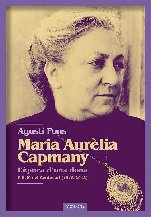 Maria Aurèlia Capmany. L'època d'una dona | 9788494698255 | Agustí Pons