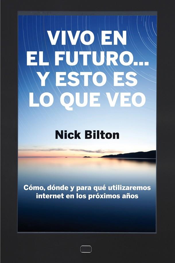 Vivo en el futuro... Y esto es lo que veo | 9788498751284 | Nick Bilton