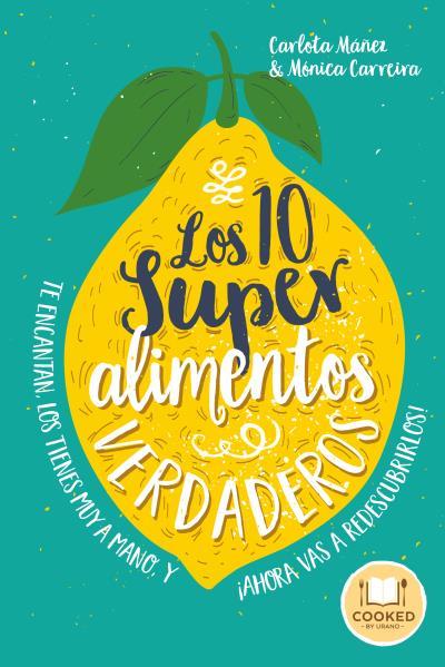 Los 10 superalimentos verdaderos | 9788479539665 | Carlota Máñez y Mónica Carreira