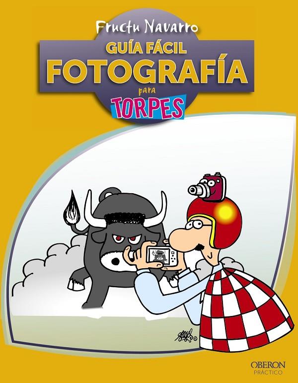 Guía fácil Fotografía para torpes | 9788441530010 | Fructu Navarro