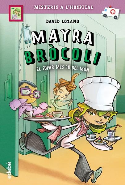 Mayra Bròcoli i el sopar més bo del món | 9788468341675 | Lozano Garbala, David