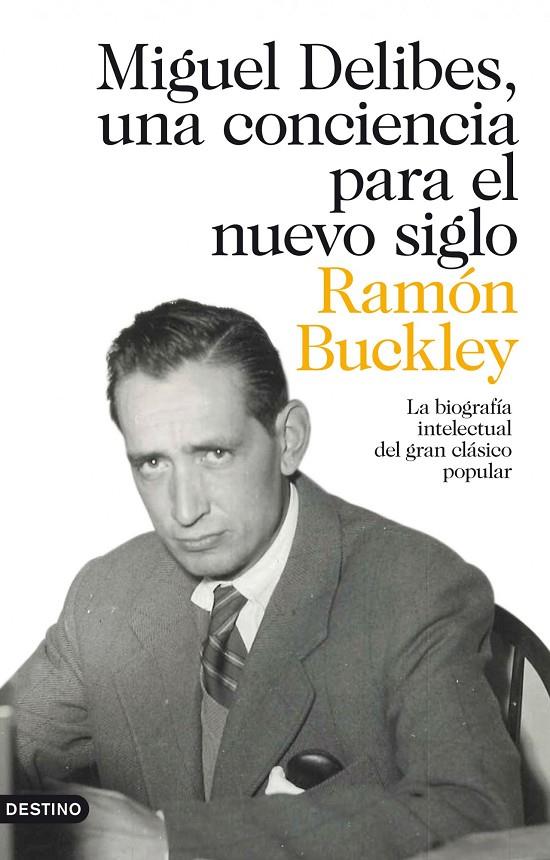 Miguel Delibes, una conciencia para el nuevo siglo | 9788423320967 | Ramón Buckley