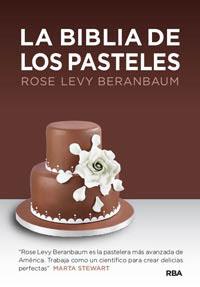 La biblia de los pasteles | 9788492981816 | Rose Levy Beranbaum