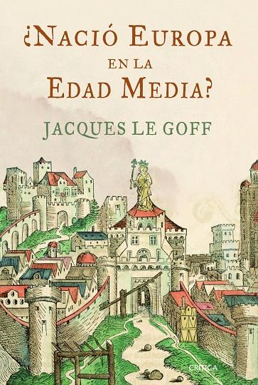 ¿Nació Europa en la Edad Media? | 9788498922691 | Jacques Le Goff