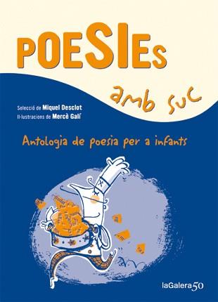 Poesies amb suc : Antologia de poesia per a infants | 9788424647339 | Desclot, Miquel