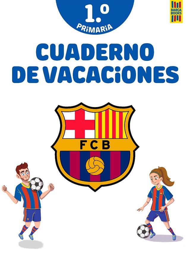 Barça. Cuaderno de vacaciones. 1º de primaria | 9788408253815 | Producto oficial F.C. Barcelona