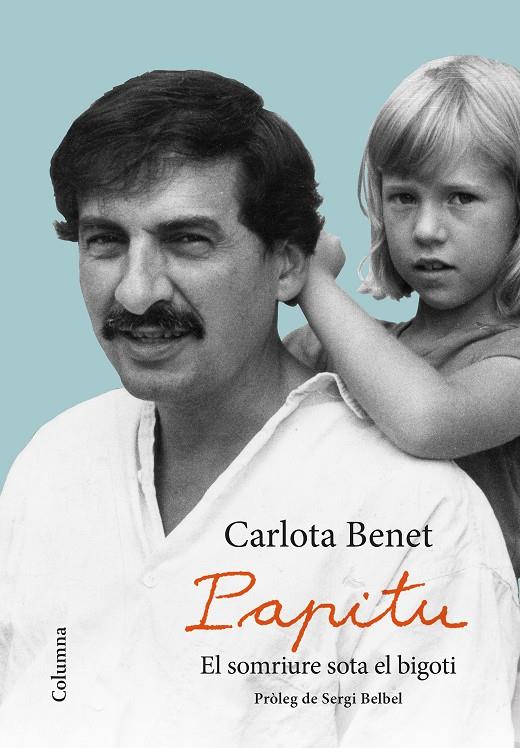 Papitu. El somriure sota el bigoti | 9788466423359 | Carlota Benet