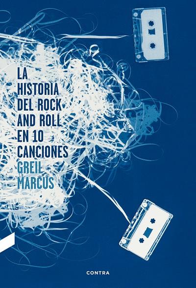 La historia del Rock and Roll en 10 canciones | 9788494216756 | Greil Marcus