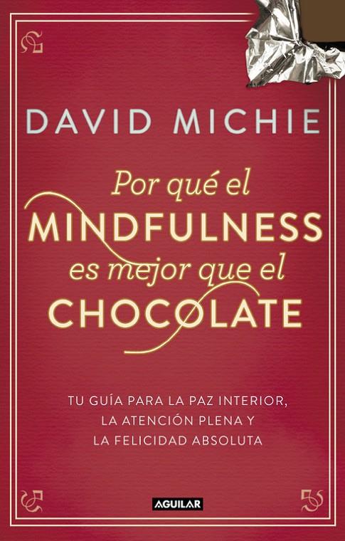 Por que el mindfulness es mejor que el chocolate | 9788403014985 | David Michie