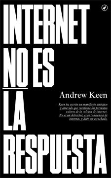 Internet no es la respuesta | 9788416673018 | Andrew Keen