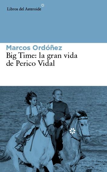 Big Time: la gran vida de Perico Vidal | 9788416213030 | Marcos Ordóñez