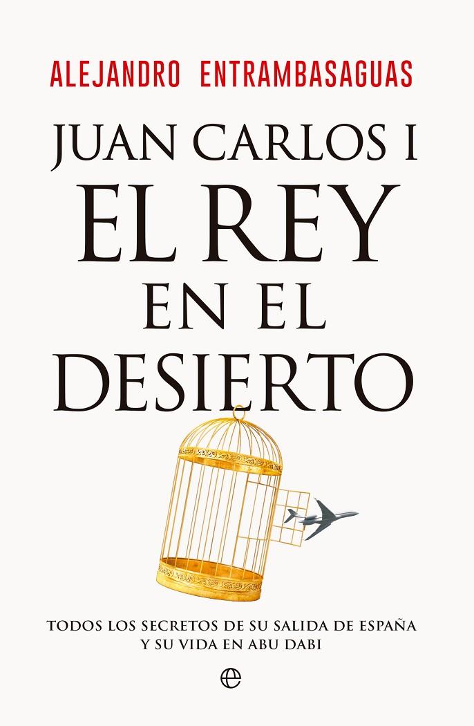 Juan Carlos I, el rey en el desierto | 9788413847405 | Entrambasaguas, Alejandro (prólogo de Rubido, Bieito)