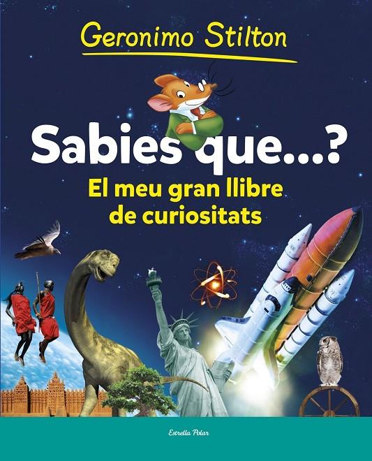 Sabies que...? El meu gran llibre de curiositats | 9788490573853 | Stilton, Geronimo