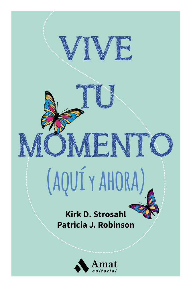 Vive tu momento | 9788497358347 | Kirk D. Strosahl - Patricia J. Robinson