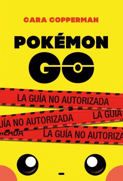 Pokémon Go. La guía no autorizada | 9788496886605 | Cara Copperman