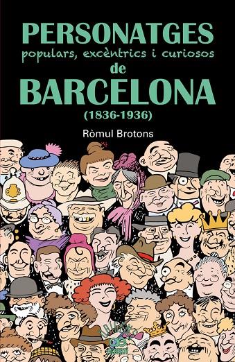 Personatges populars, excèntrics i curiosos de Barcelona (1836-1936) | 9788472460997 | Ròmul Brotons