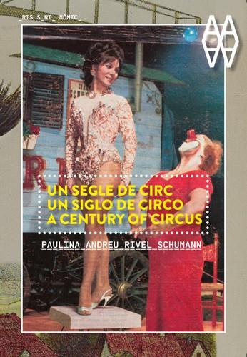 Un segle de circ. Un siglo de circo. A century of circus | 9788415002420 | Paulina Andreu Rivel Schumann